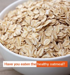 Have you eaten the healthy oatmeal?